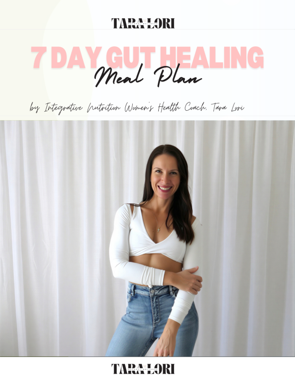 Cover of 7 Day Gut Healing Meal Plan by Tara Lori, a simple, nourishing plan designed to support digestion, reduce bloating and restore gut health.